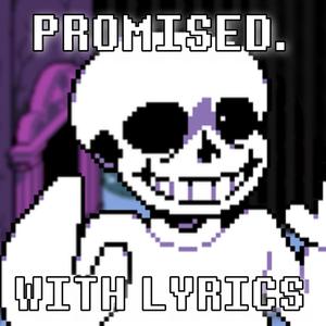 Promised With Lyrics | Undertale