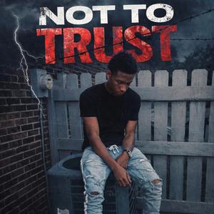 Not to Trust