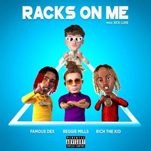 Racks On Me (feat. Rich The Kid, Famous Dex)
