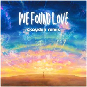 We Found Love