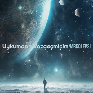 Uykumdan Vazgeçmişim