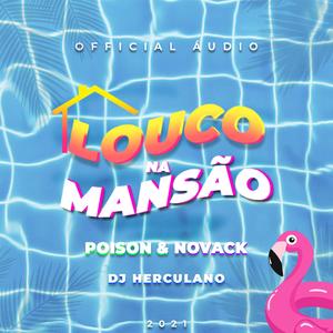 Louco na Mansão (feat. Poison e Novack)