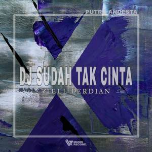 DJ SUDAH TAK CINTA - ZIELL FERDIAN