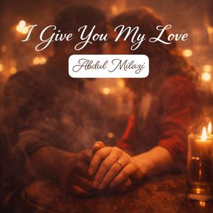 I Give You My Love