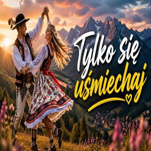 Tylko się uśmiechaj