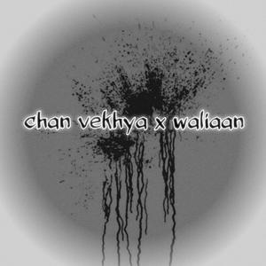 Waliaan x Chan Bakhya