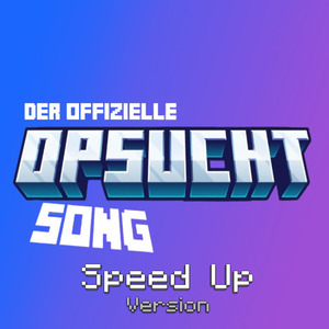 Der OFFIZIELE OPSUCHT SONG (Speed Up)