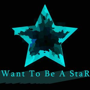 Want To Be A StaR