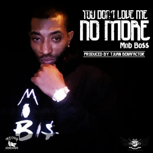 YOU DONT LOVE ME NO MORE