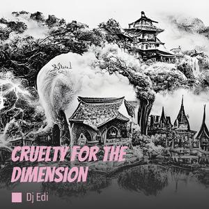 Cruelty for the Dimension