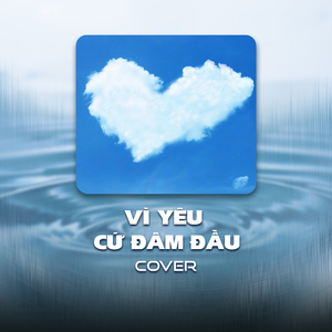 Vì Yêu Cứ Đâm Đầu (Cover)