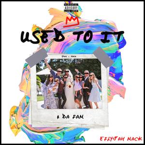 Used To It (4 da fam)