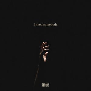 I Need Somebody