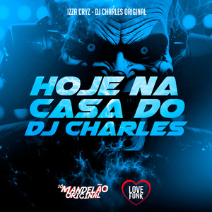 Hoje na Casa do Dj Charles