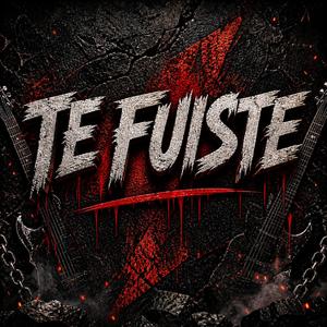 Te fuiste