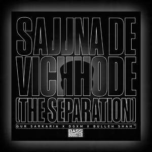 Sajjna De Vichhode (The Separation) (feat. DGXM)