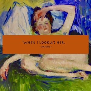 When I look at Her