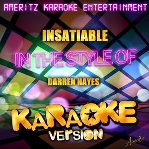 Insatiable (In the Style of Darren Hayes) [Karaoke Version]