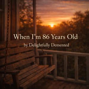 When I'm 86