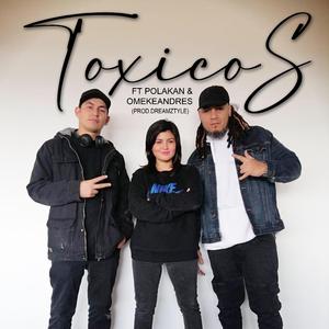 TOXICOS (feat. OMEKEANDRES & Polakan) (Dreamztyle Remix)
