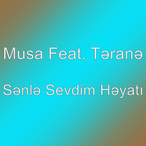 Sənlə Sevdim Həyatı