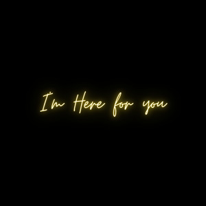 I'm Here for You
