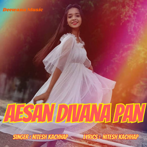 Aesan Divana Pan (Nagpuri)