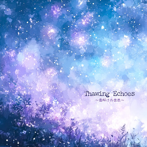 Thawing Echoes 〜雪解けの音色〜