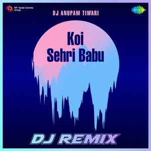 Koi Sehri Babu - DJ Remix