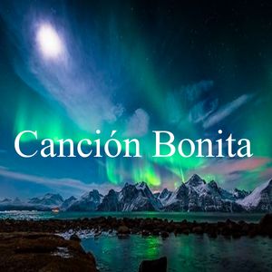 Canción Bonita