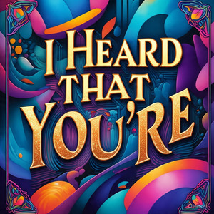 I heard that you're