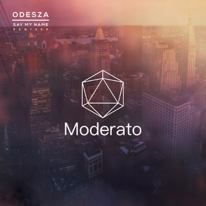 Odesza - Say My Name (Moderato Remix)