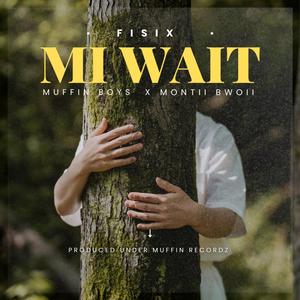 Mi Wait (feat. Muffin Boys & Montii Bwoii)