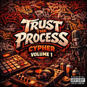 Trust The Process Cyher Volume One (feat. Tw03, LuhRich, Big Black Steel, Flowmunition, X-Way, Michael, ChewLee, Raww, Isela Vee, AggOnPluto, MYKO & Vandal)