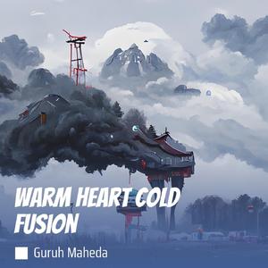Warm Heart Cold Fusion