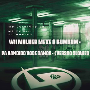 Vai Mulher Mexe o Bumbum - Pa Bandido Voce Dança (Versão Slowed)
