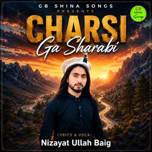 Charsi Ga Sharabi (Shina Song 2026) (feat. Nizayat Ullah Baig)