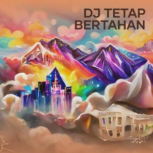 Dj Tetap Bertahan