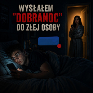 Wysłałem "dobranoc" do złej osoby