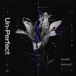Un-Perfect (feat. VelAuraX7)