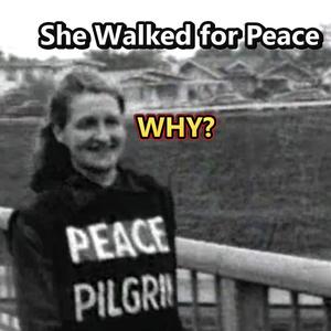 She Walked for Peace Beyond 25,000 Miles