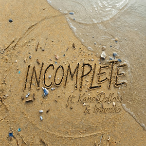 Incomplete (feat. Kane Dollars & toruneko)