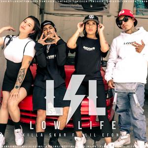 Low Life (feat. Killa Skar & Lil Efonx)