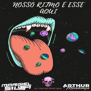Nosso Ritmo É Esse Aqui (feat. Dj Marciel Silva & DJ Muriel Henrique)