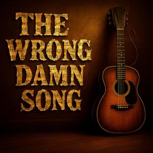 The Wrong Damn Song