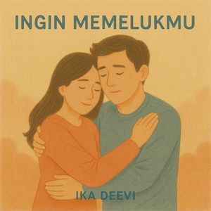 Ingin Memelukmu
