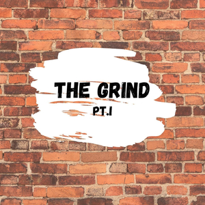 The Grind, Pt. I