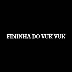 Fininha do Vuk Vuk