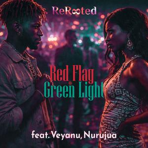 Red Flag, Green Light (feat. Veyanu & Nurujua)