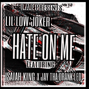 Hate on Me (feat. Jay Tha Drank Leo & Isaiah King)